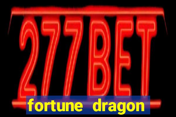 fortune dragon dinheiro infinito